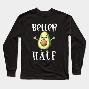 Better Half Avocado Long Sleeve T-Shirt